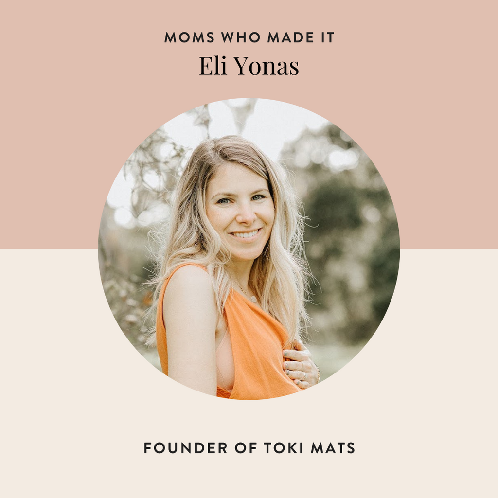 Moms Who Made It: Eli Yonas of Toki Mats